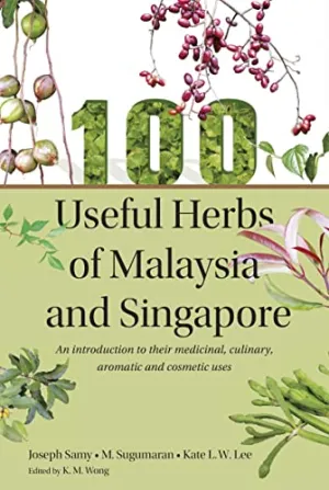 100 Useful Herbs Of Malaysia & Singapore