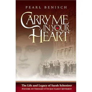 Carry Me in Your Heart The Life & Legacy Of Sarah Schenirer